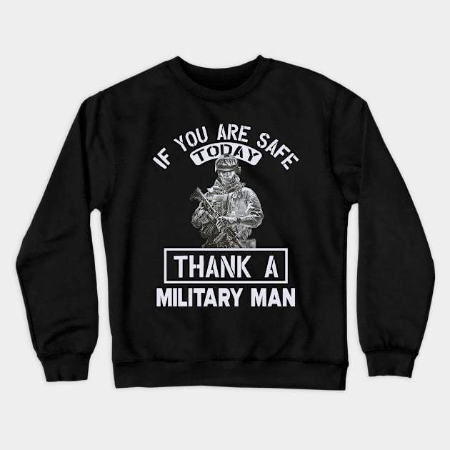 If you are safe today, thank a military man Crewneck Sweatshirt by KC Happy Shop